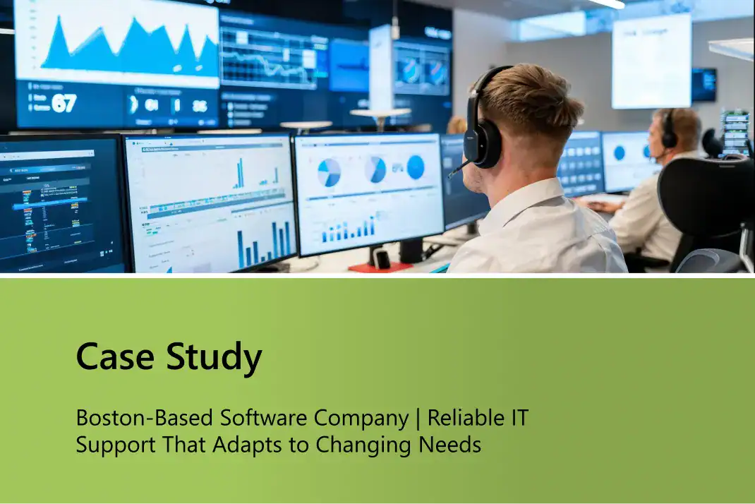 Boston-Based Software Company | Reliable IT Support That Adapts to Changing Needs